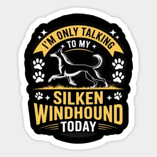 I'm Only Talking To My Silken Windhound Today Dog Lover Sticker